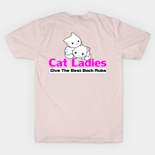 Cat Ladies Give The Best Back Rubs T-Shirt